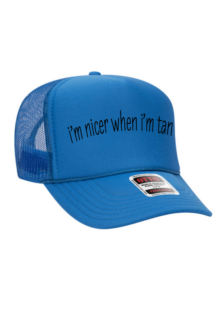 I'm Nicer When I Am Tan Trucker Hat