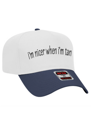 I’m nicer when I’m tan trucker hat