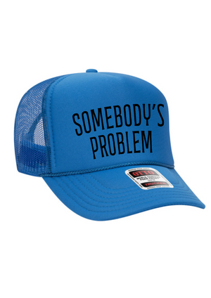 Somebody's Problem  Trucker Hat