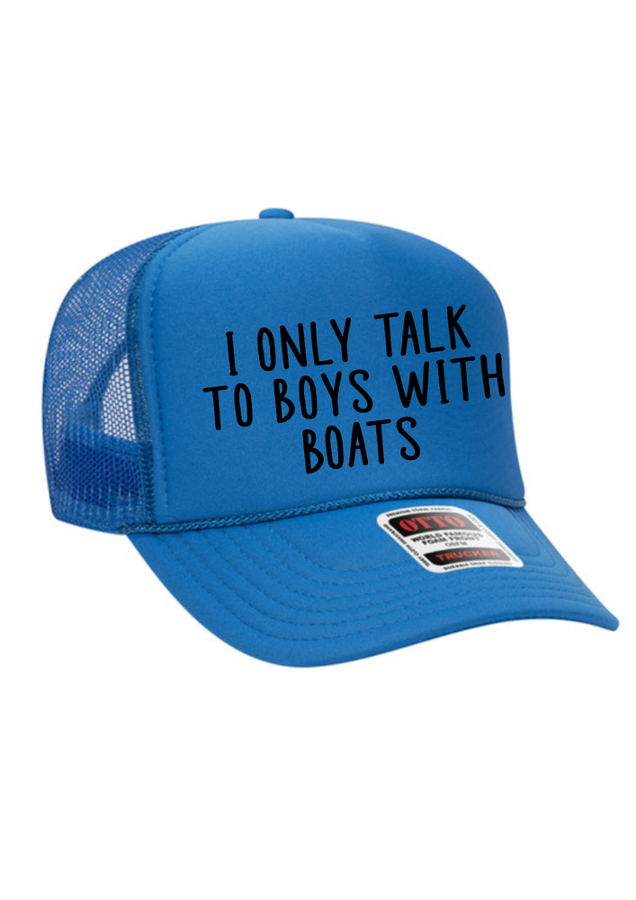 I Only Talk To Boys With Boats Trucker Hat