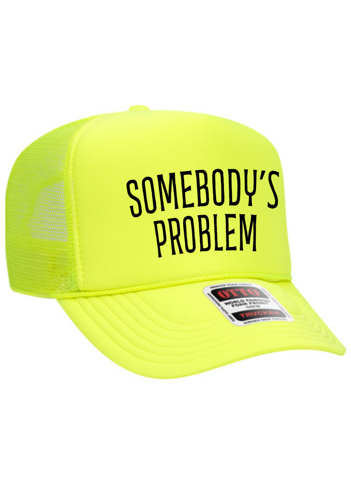 Somebody's Problem  Trucker Hat