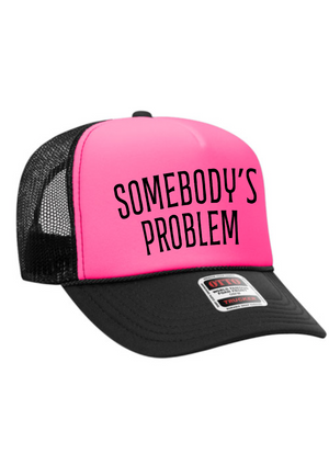 Somebody's Problem  Trucker Hat