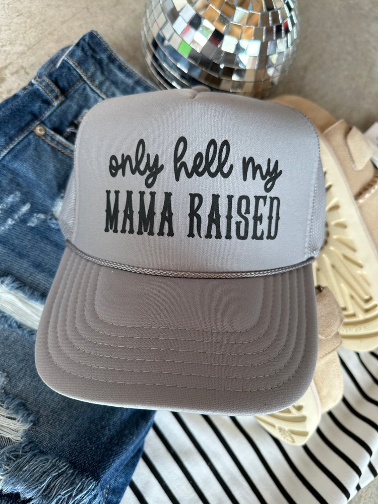 Only Hell My Mama Raised Trucker Hat