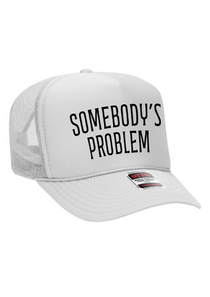 Somebody's Problem  Trucker Hat