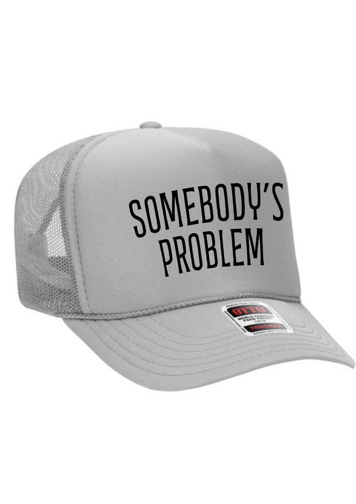 Somebody's Problem  Trucker Hat