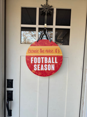 Excuse the noise, it's Football Season Door Sign