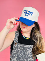 Put it on my husband’s tab trucker hat