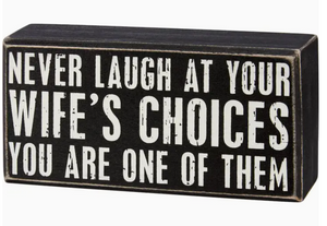 Never Laugh At Wife's Choices Box Sign